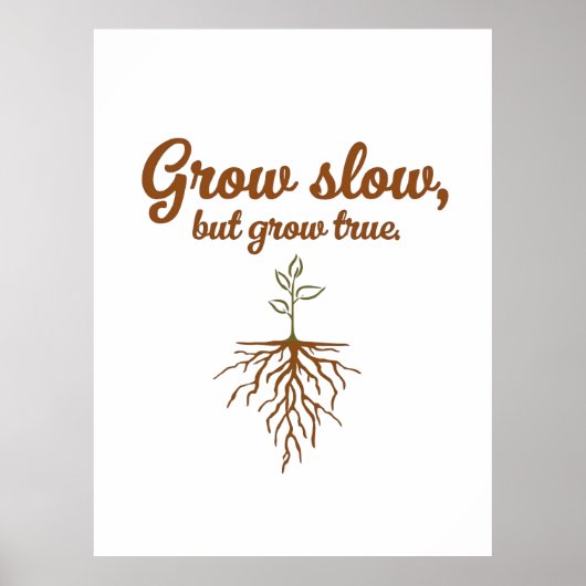 Grow Slow, But Grow True - Deep Roots Poster (Voorkant)