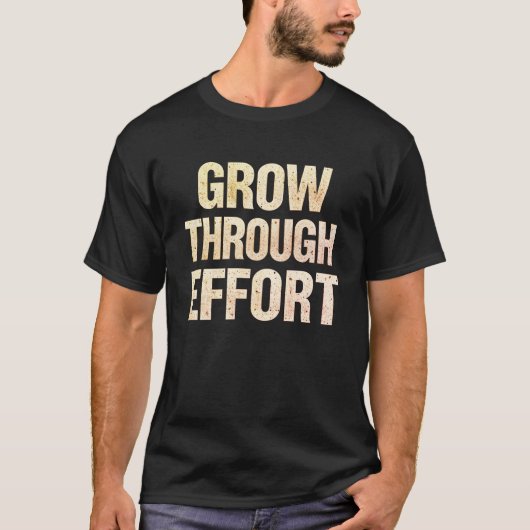 Grow Through Effort Motivational Men’s T-Shirt  (Voorkant)