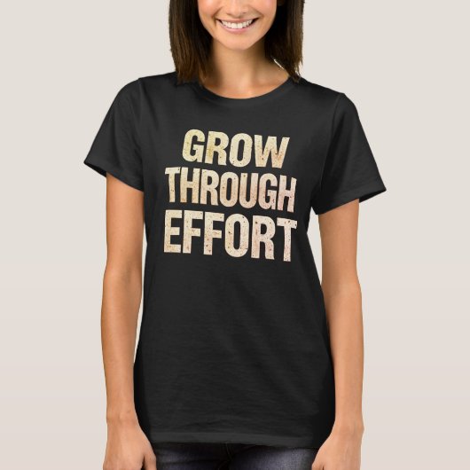 Grow Through Effort Motivational Women’s T-Shirt  (Voorkant)