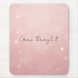 Grow Through It Strength, Healing  Muismat