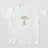 Grow Through It T-shirt (Laagn)