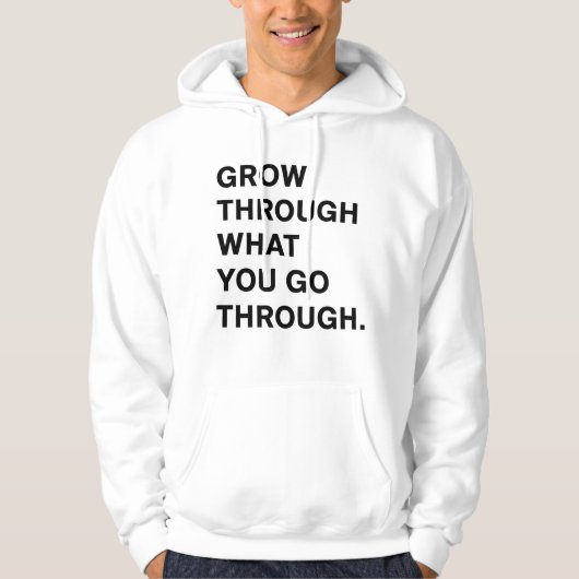 Grow Through What You Go Through Hoodie (Voorkant)