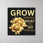 Grow Through What You Go Through – Motivational  Canvas Afdruk (Voorkant)