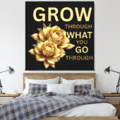 Grow Through What You Go Through – Motivational Canvas Afdruk (Insitu (Slaapkamer))