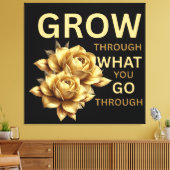 Grow Through What You Go Through – Motivational Canvas Afdruk (Insitu (Woonkamer))