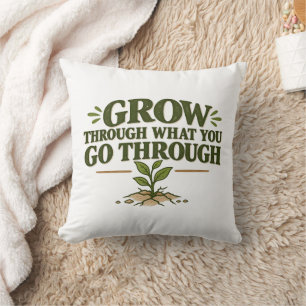 Grow Through What You Go Through T-shirt Kussen