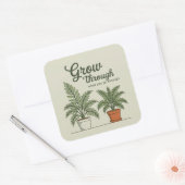 Grow through what you go through vierkante sticker (Envelop)