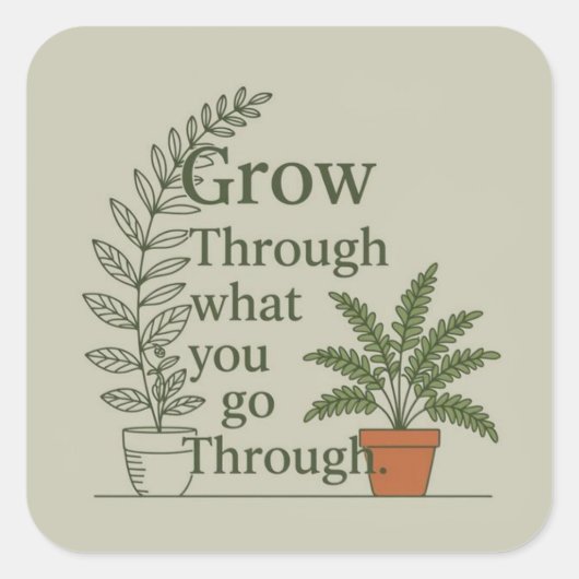 Grow through what you go through vierkante sticker (Voorkant)