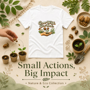 Grow Wild Geef Terug Natuur Bericht T-shirt