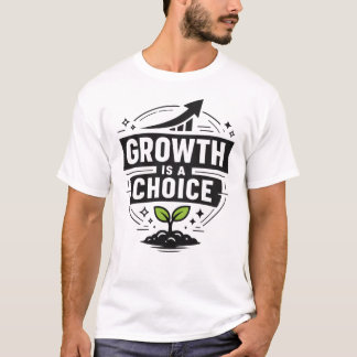 Growth Is A Choice Men’s Motivational T-Shirt | 