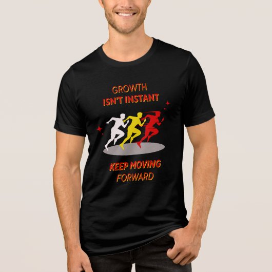 Growth Isn't Instant, Keep Moving Forward Tri-Blend Shirt (Voorkant)