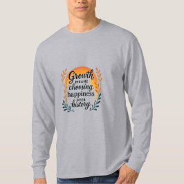Growth Mindset T-Shirt — Choosing Happiness Over H
