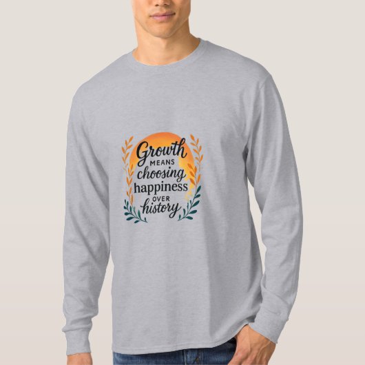 Growth Mindset T-Shirt — Choosing Happiness Over H (Voorkant)