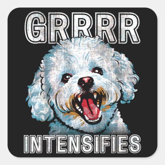 GRRRR intensiveert Funny Bichon Frise Dog Meme Vierkante Sticker (Voorkant)