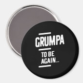 Grumpa om opnieuw te zijn | Grootvader Gift Magneet (Voorkant / Achterkant)