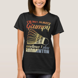 Grumpy Badminton Player Racket Sports Badminton T-shirt