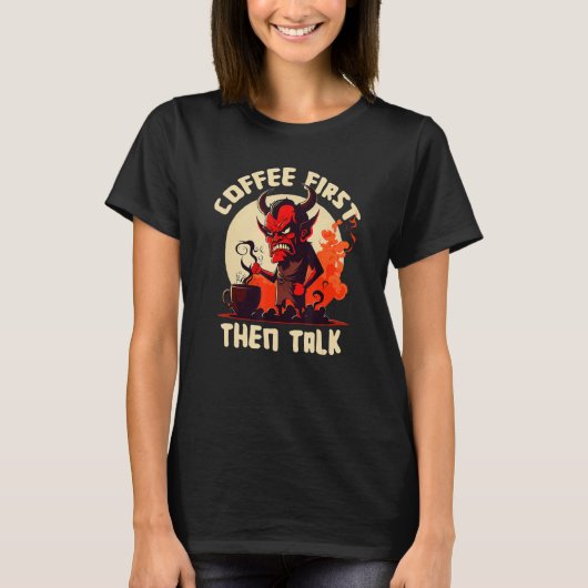 Grumpy Devil - First Coffee Then Talk - Quote T-shirt (Voorkant)