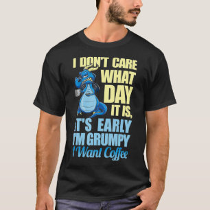 Grumpy Dragon Coffee.. Het kan me niet schelen hoe T-shirt