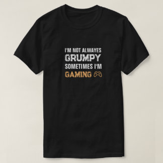 Grumpy Gamer Grappig Gaming Quote T-shirt