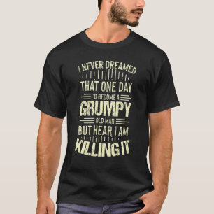Grumpy Grandpa Old Man Joke Sarcastic Humor Gezegd T-shirt