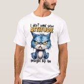Grumpy kat houding grappig dier sarcastisch citaat t-shirt (Voorkant)