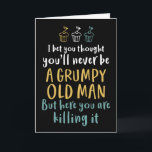 Grumpy Old Man Humoureuze Joke Funny Birthday Kaart<br><div class="desc">Grappig,  grappig en soms sarcastisch verjaardagskaarten voor je familie en vrienden. Haal deze leuke kaart voor je speciale iemand. Bezoek onze winkel voor meer coole verjaardagskaarten.</div>