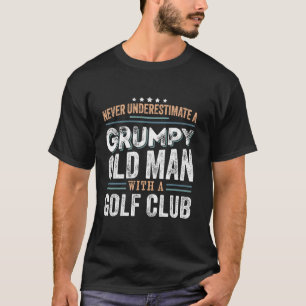 Grumpy Old Man met een golfclub Funny Dad Gifts T-shirt