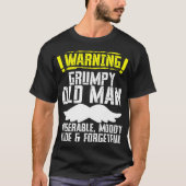 Grumpy Old Man Miserable Moody Rude Forgetful T-sh T-shirt (Voorkant)
