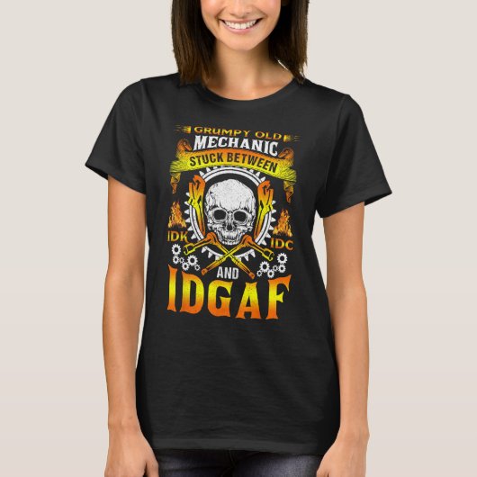 Grumpy Old Mechanic Stuck tussen IDK IDC en IDGA T-shirt (Voorkant)