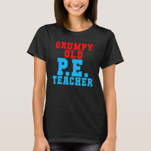 Grumpy Old Pe Teacher T-shirt