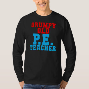 Grumpy Old Pe Teacher T-shirt