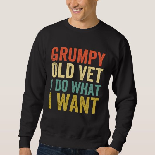 Grumpy Old Vet I Do What I Want Military Veteran Trui (Voorkant)