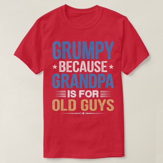 Grumpy omdat opa voor oude jongens grappig is.. t-shirt (Design voorkant)