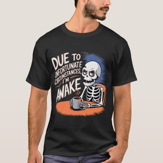 Grumpy Skeleton - Ontwaakt door ongelukkige omstan T-shirt (Voorkant)