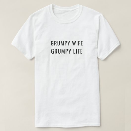 Grumpy vrouw Grumpy Life Getrouwd met Humor T-shirt (Design voorkant)