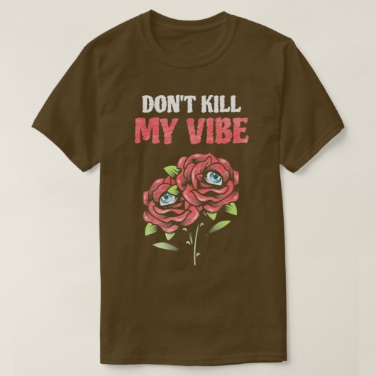 Grunge Edgy Dont Kill Mijn Vibe Rozen T-shirt (Design voorkant)