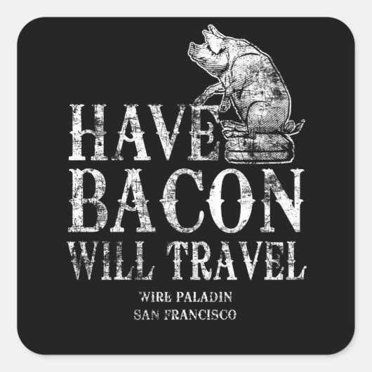 Grunge have Bacon will Travel Vierkante Sticker (Voorkant)