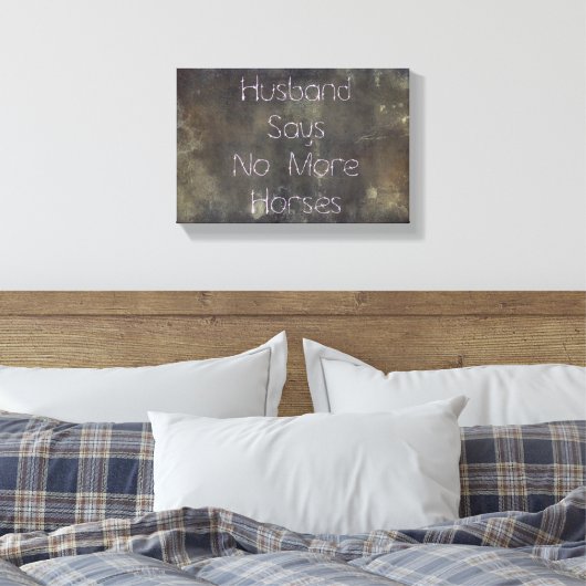 Grunge, Husband zegt niets meer over paarden Canvas Afdruk (Insitu (Slaapkamer))