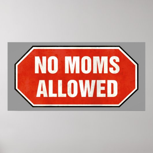 Grunge "No Moms Allowed"-teken Poster (Voorkant)