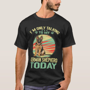 GSD007 - Ik praat alleen met mijn Duitse herder om T-shirt
