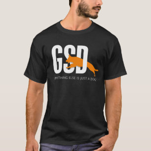 GSD - Al het andere is slechts een hond T-shirt