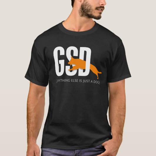 GSD - Al het andere is slechts een hond T-shirt (Voorkant)