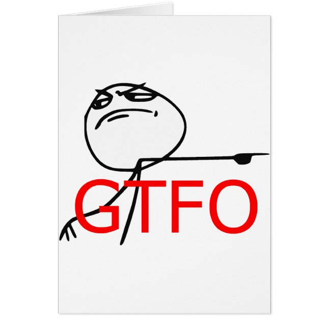 GTFO komt uit Guy Rage Face Comee Meme (Voorkant)