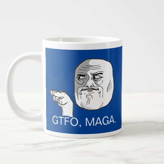 GTFO, MAGA. GROTE KOFFIEKOP (Links)