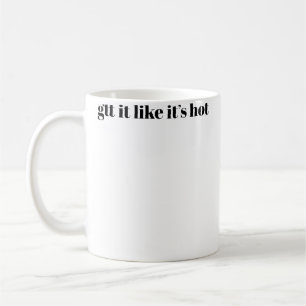 Gtt It Like Its Hot Koffiemok