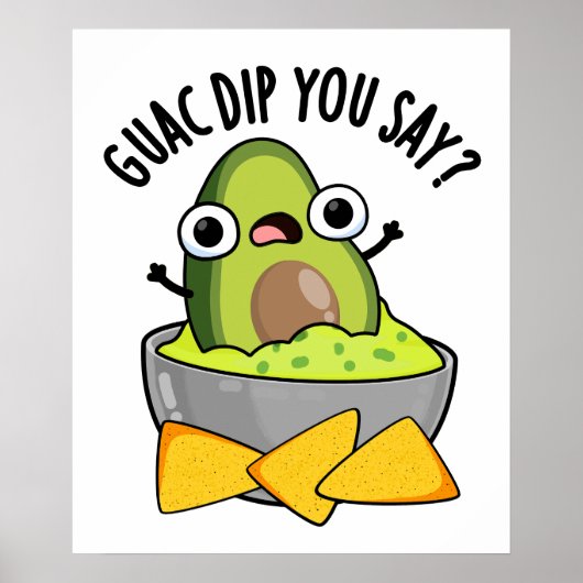 Guac Dip Je zegt Grappige Guacamole Dip Pun Poster (Voorkant)