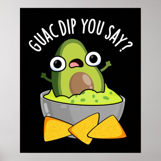 Guac Dip You Say Funny Guacamole Dip Pun Dark BG Poster (Voorkant)