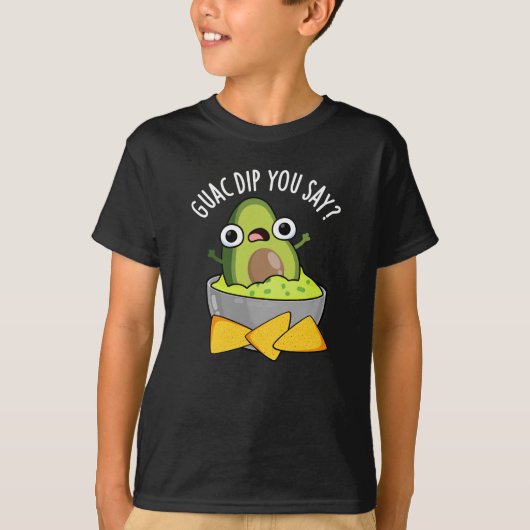 Guac Dip You Say Funny Guacamole Dip Pun Dark BG T-shirt (Voorkant)