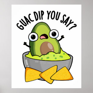 Guac Dip You Say Funny Guacamole Dip Stunt  Poster
