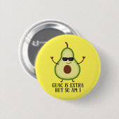 Guac is extra, maar ook grappig... ronde button 5,7 cm (Voorkant /achterkant)